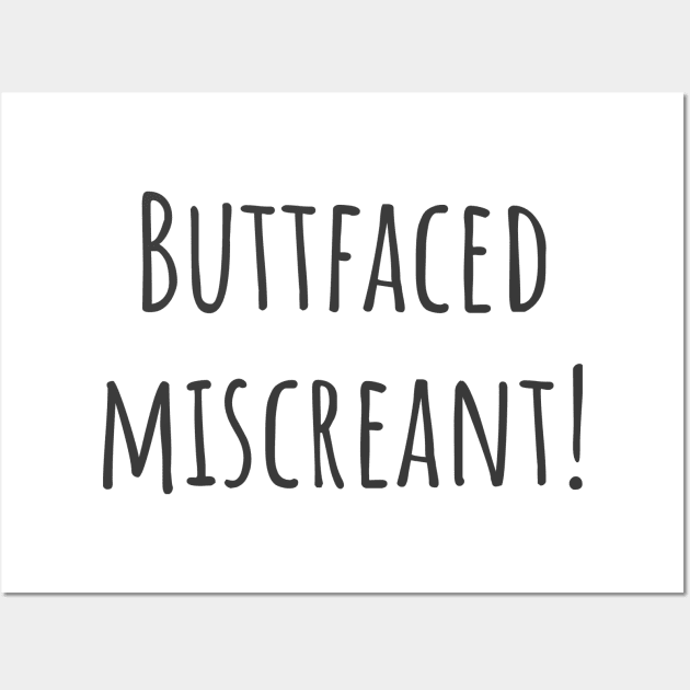 Buttfaced Miscreant Wall Art by ryanmcintire1232